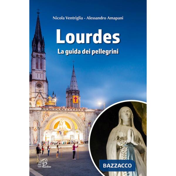 Lourdes. La guida dei pellegrini. Ediz. a colori