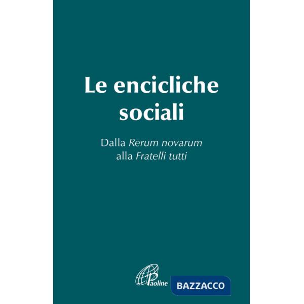 Encicliche sociali. Dalla Rerum novarum alla Fratelli tutti (Le)