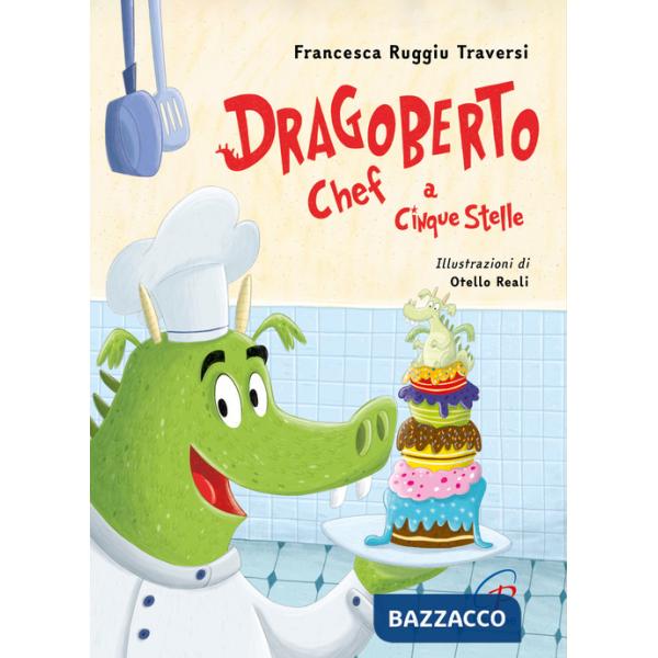 Dragoberto chef a cinque stelle. Ediz. a colori