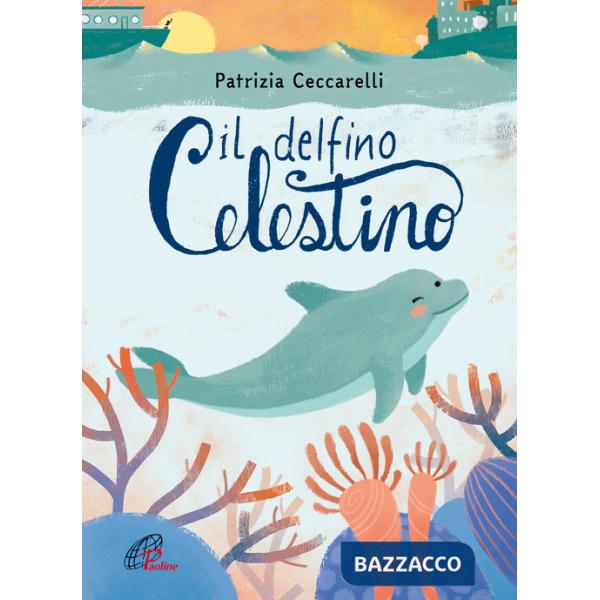Delfino celestino. Ediz. a colori (Il)