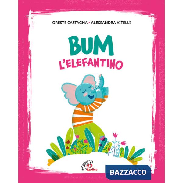 Bum l'elefantino. Ediz. illustrata