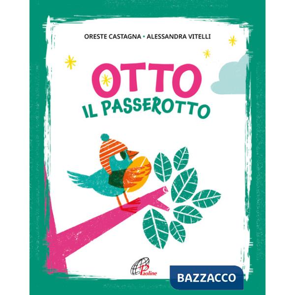 Otto il passerotto. Ediz. illustrata