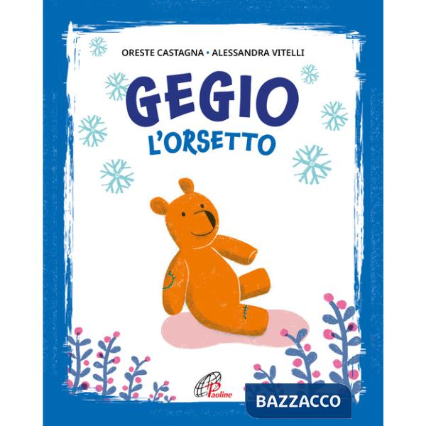 Gegio l'orsetto. Ediz. illustrata