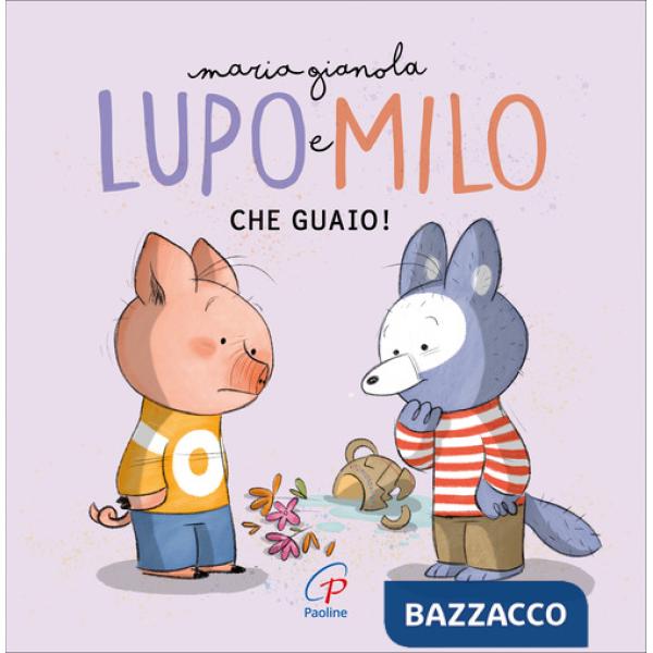 Che guaio! Lupo e Milo. Ediz. a colori ad alta leggibilità