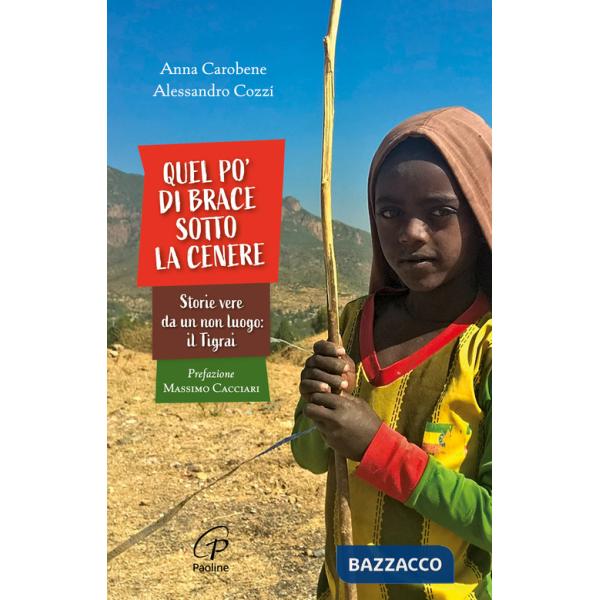 Quel po' di brace sotto la cenere. Storie vere da un non luogo: il Tigrai