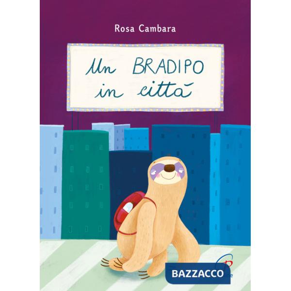 Un bradipo in città. Ediz. a colori