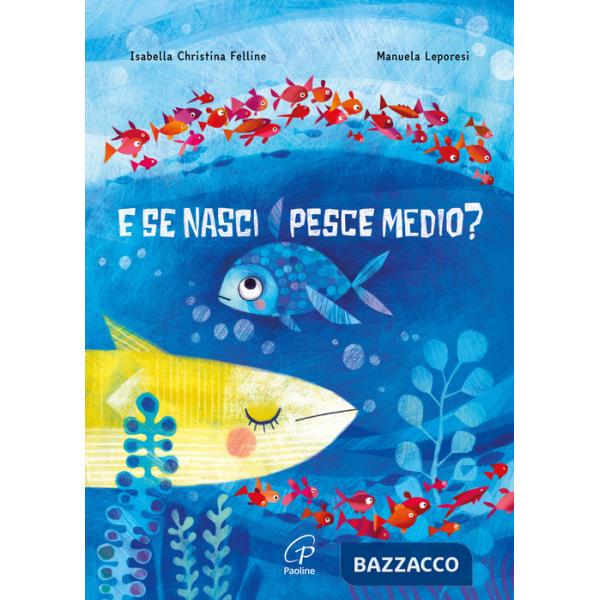 E se nasci pesce medio? Ediz. a colori