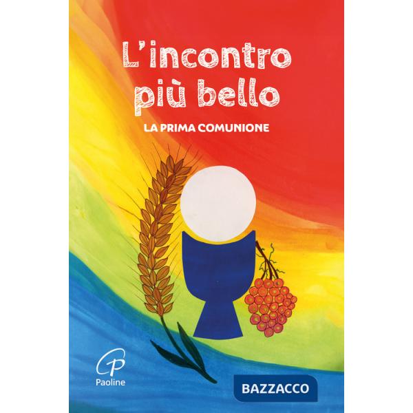 Incontro più bello. La prima Comunione. Nuova ediz. (L')