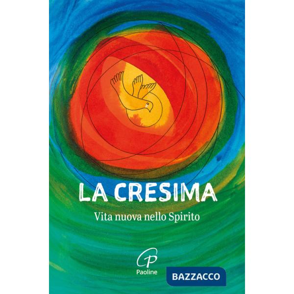 Cresima. Vita nuova nello Spirito. Nuova ediz. (La)
