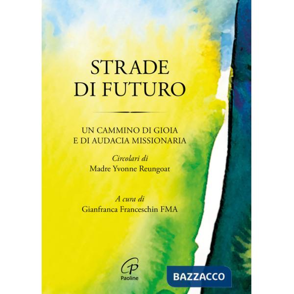 Strade di futuro. Un cammino di gioia e di audacia missionaria