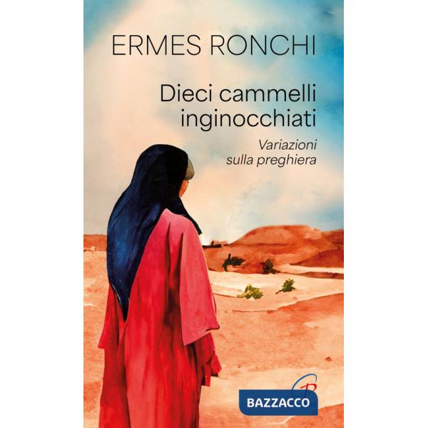 Dieci cammelli inginocchiati. Variazioni sulla preghiera