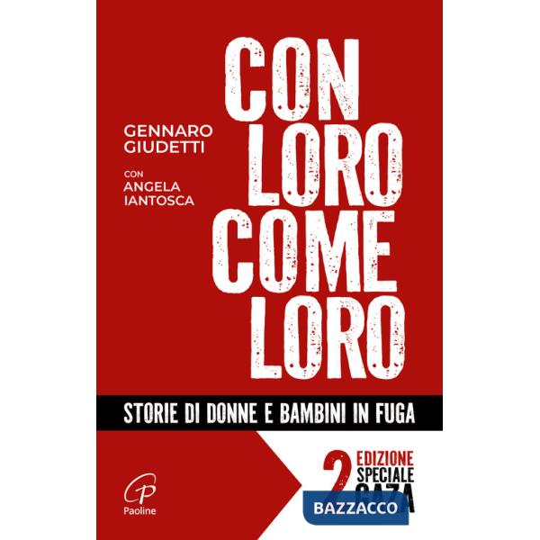 Con loro, come loro. Storie di donne e bambini in fuga. Ediz. ampliata