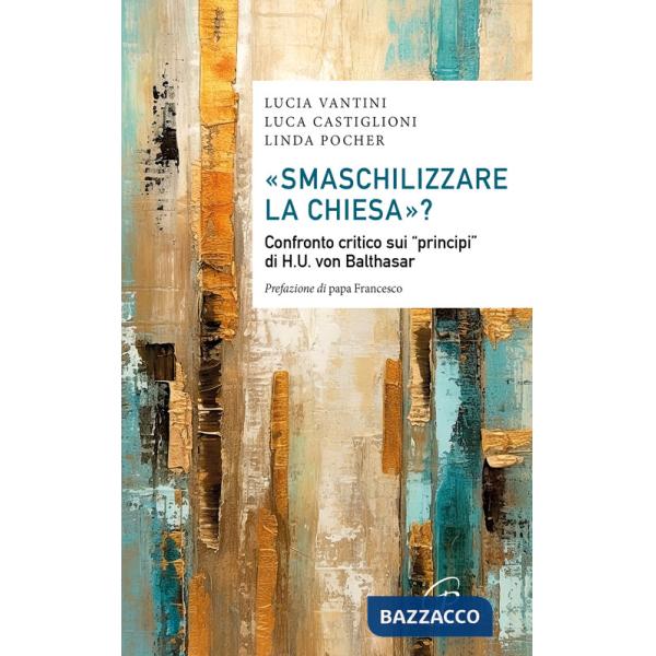 «Smaschilizzare la Chiesa»? Confronto critico sui «Principi» di H.U. Von Balthasar
