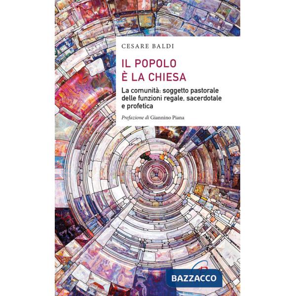 Popolo è la chiesa. La comunità: soggetto pastorale delle funzioni regale, sacerdotale e profetica (Il)