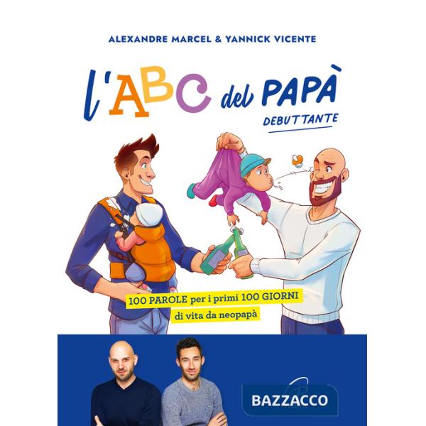 ABC del papà debuttante. 100 parole per i primi 100 giorni di vita da neopapà (L')