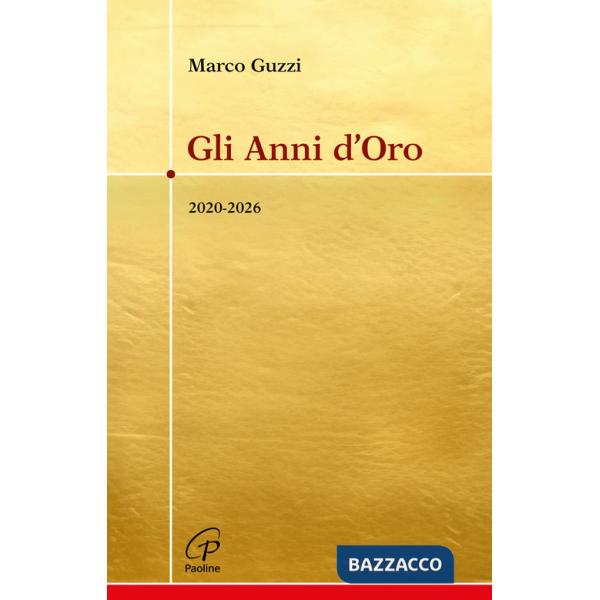 Anni d'oro. 2020-2026 (Gli)