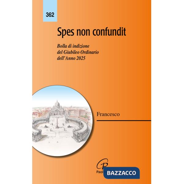 Spes non confundit. Bolla di indizione del Giubileo Ordinario dell'Anno 2025