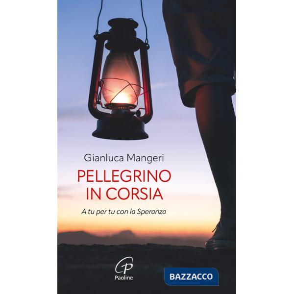 Pellegrino in corsia. A tu per tu con la speranza