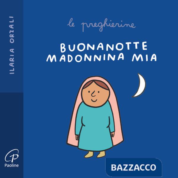 Buonanotte Madonnina mia. Le preghierine. Ediz. a colori