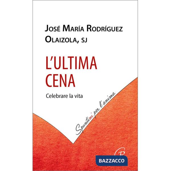 Ultima cena. Celebrare la vita (L')