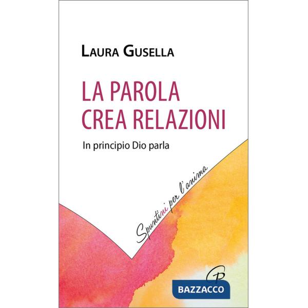 Parola crea relazioni. In principio Dio parla (La)