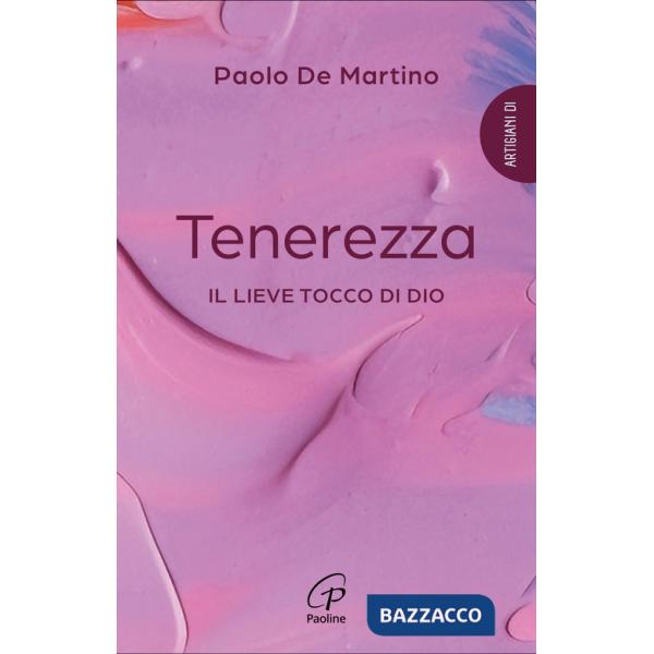 Tenerezza. Il lieve tocco di Dio