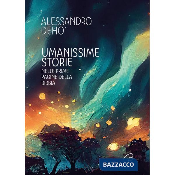 Umanissime storie. Nelle prime pagine della Bibbia