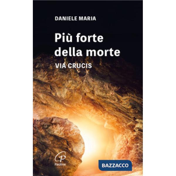 Più forte della morte. Via crucis. Ediz. a caratteri grandi