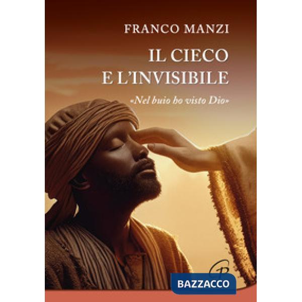 Cieco e l'invisibile. «Nel buio ho visto Dio» (Il)