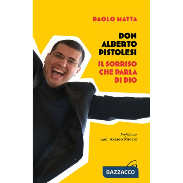 Don Alberto Pistolesi. Il sorriso che parla di Dio