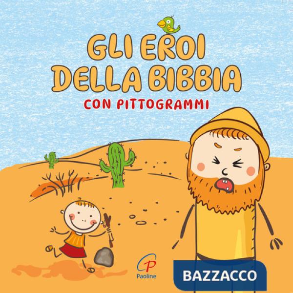 Eroi della Bibbia con pittogrammi. Ediz. a colori (Gli)