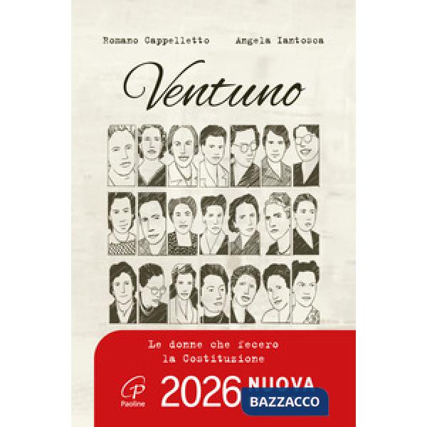 Ventuno. Le donne che fecero la Costituzione. Nuova ediz.