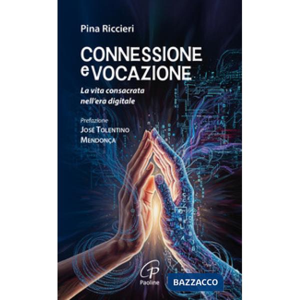 Connessione e vocazione. La vita consacrata nell'era digitale