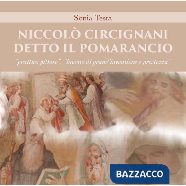 Niccolò Circignani detto il Pomarancio: «prattico pittore», «huomo di grand'inventione e prestezza». Ediz. illustrata