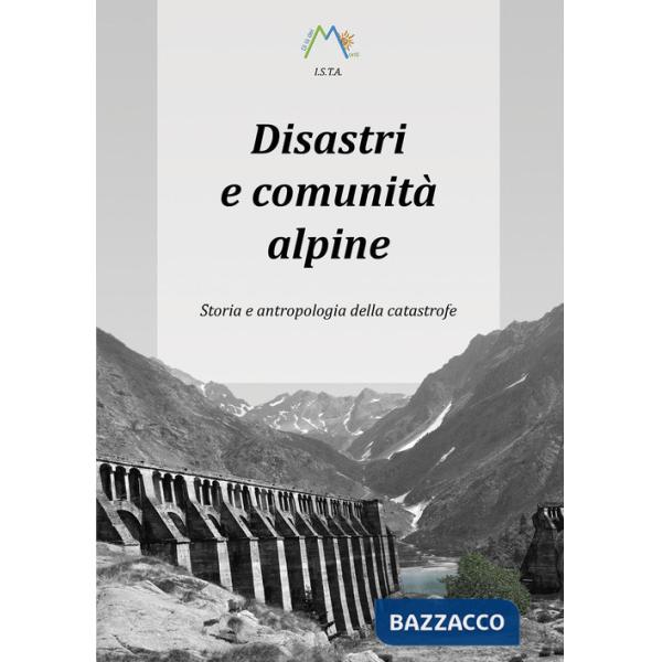 Disastri e comunità alpine. Storia e antropologia della catastrofe