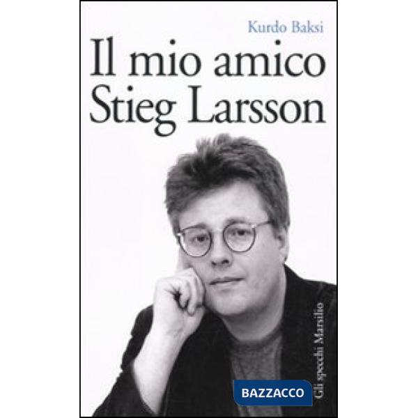 Mio amico Stieg Larsson (Il)