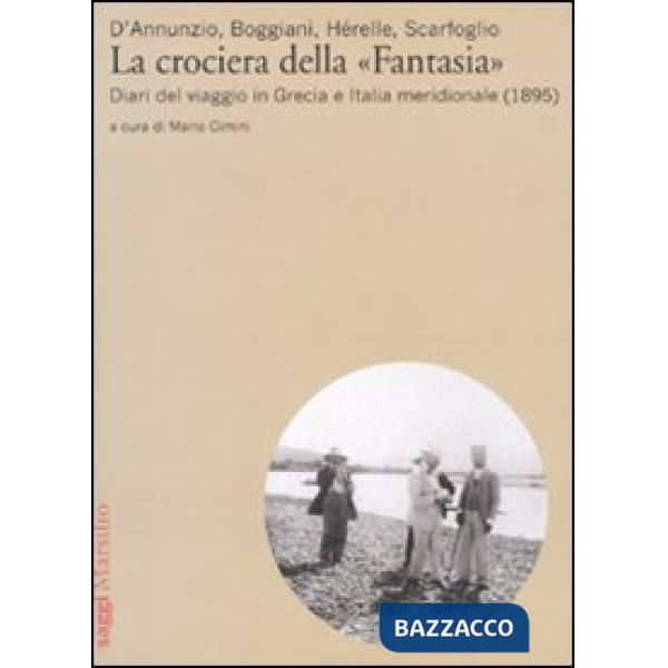 Crociera della «Fantasia». Diari del viaggio in Grecia e Italia meridionale (1895) (La)