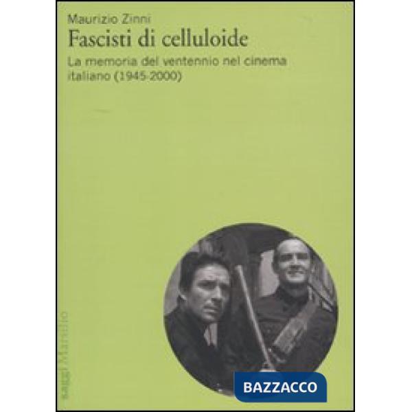 Fascisti di celluloide. La memoria del ventennio nel cinema italiano (1945-2000)