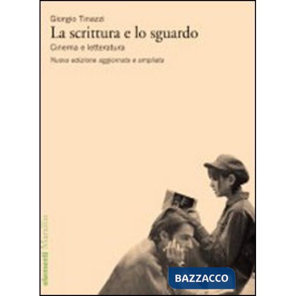Scrittura e lo sguardo. Cinema e letteratura (La)