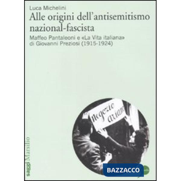 Alle origini dell'antisemitismo nazional-fascista. Maffeo Pantaleoni e «La vita italiana» di Giovanni Preziosi (1915-1924)