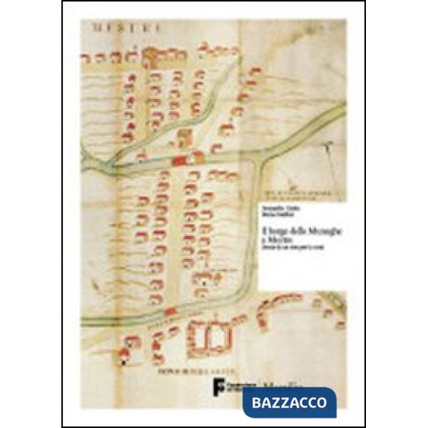 Borgo delle muneghe a Mestre. Storia di un sito per la città (Il)