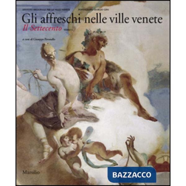 Affreschi nelle ville venete. Il Settecento. Ediz. illustrata (Gli). Vol. 1