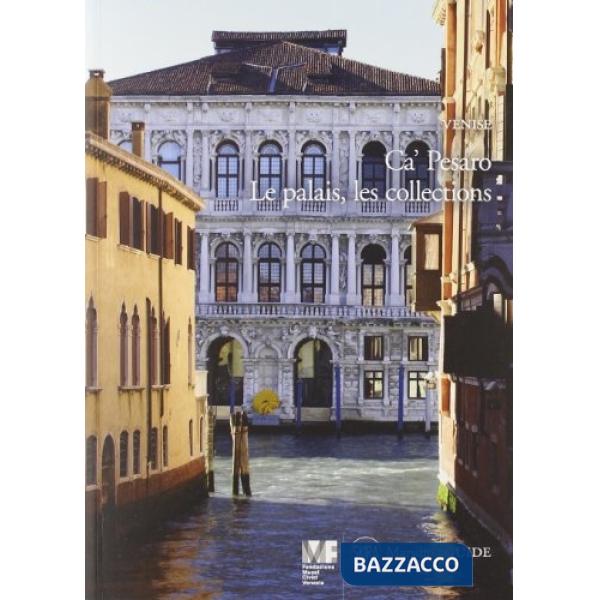 Venise. Ca' Pesaro. Le palais, les collections. Ediz. illustrata