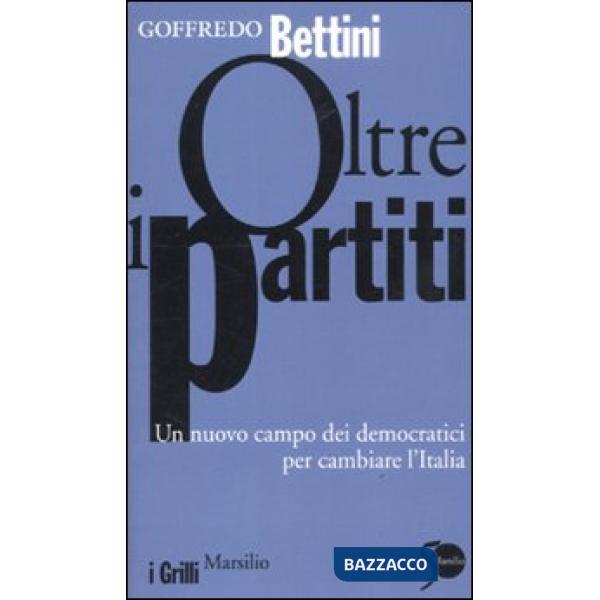 Oltre i partiti. Un nuovo campo dei democratici per cambiare l'Italia