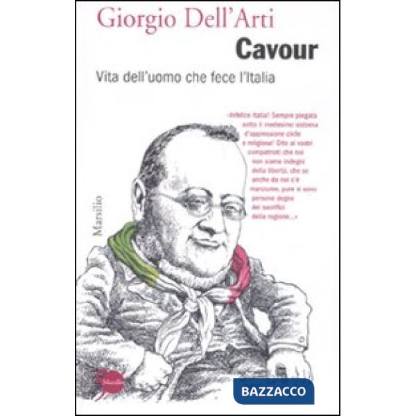 Cavour. Vita dell'uomo che fece l'Italia