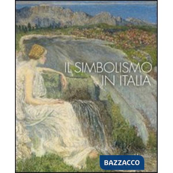 Simbolismo in Italia. Catalogo della mostra (Padova, 1 ottobre 2011-12 febbraio 