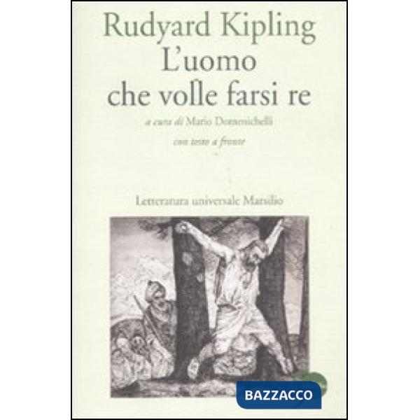 Uomo che volle farsi re. Testo inglese a fronte (L')