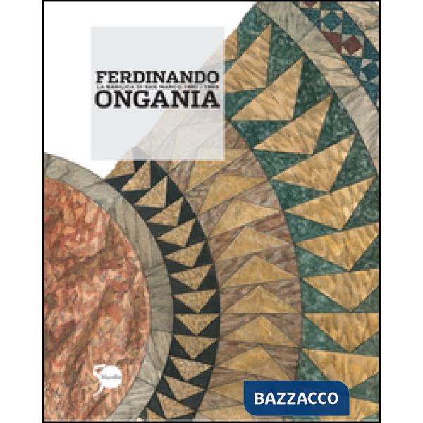 Ferdinando Ongania. La Basilica di San Marco 1881-1893