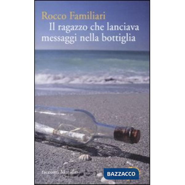 Ragazzo che lanciava messaggi nella bottiglia (Il)