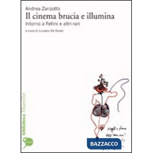 Cinema brucia e illumina. Intorno a Fellini e altri rari (Il)